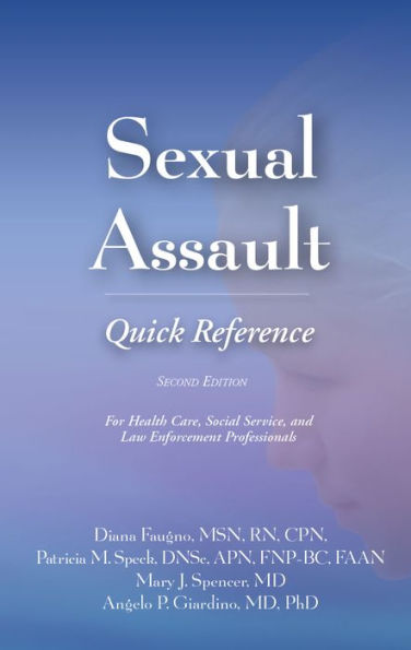 Sexual Assault Quick Reference 2e: For Health Care, Social Service, and Law Enforcement Professionals