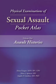 Title: Physical Examinations of Sexual Assault, Volume 1: Assault Histories Pocket Atlas, Author: Diana Faugno MSN