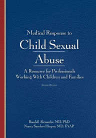Title: Medical Response to Child Sexual Abuse 2e / Edition 2, Author: Randell Alexander MD