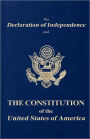 The Declaration of Independence and the Constitution of the United States of America