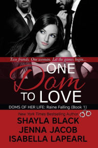 Title: One Dom to Love (Doms of Her Life Series #1), Author: Shayla Black