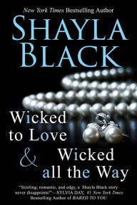 Title: Wicked All the Way (Wicked Lovers Novella #6.5), Author: Shayla Black