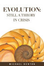 Evolution: Still a Theory in Crisis