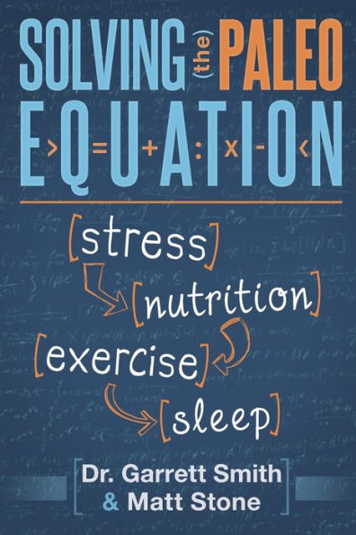 Solving the Paleo Equation: Stress Nutrition Exercise Sleep