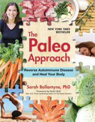 Title: The Paleo Approach: Reverse Autoimmune Disease and Heal Your Body, Author: Sarah Ballantyne