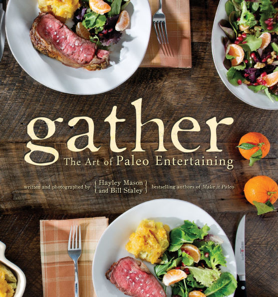 Gather: The Art of Paleo Entertaining