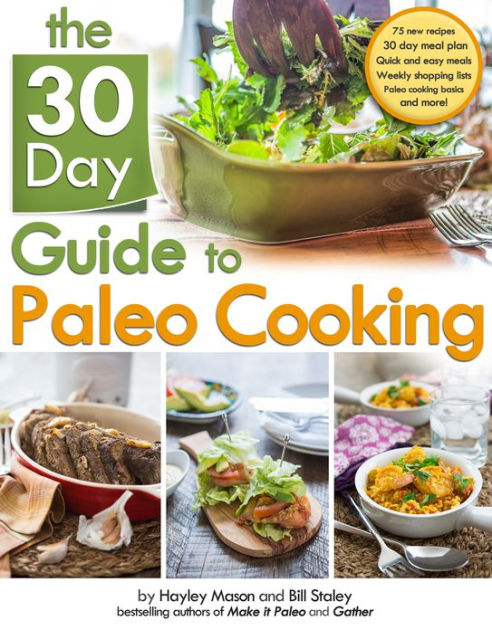 The 30-Day Guide to Paleo Cooking: Entire Month of Paleo Meals by Bill ...