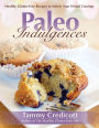 Paleo Indulgences: Healthy Gluten-free Recipes To Satisfy Your Primal Cravings