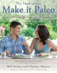 Title: Make It Paleo: Over 200 Grain-Free Recipes for Any Occasion, Author: Bill Staley