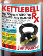 Kettlebell Rx: The Complete Guide for Athletes and Coaches