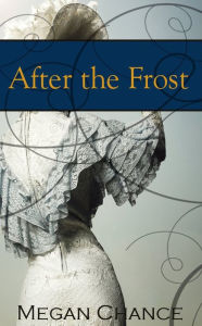 Title: After the Frost, Author: Megan Chance