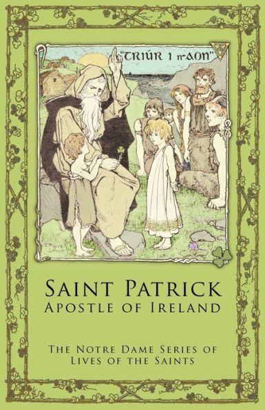 St. Patrick: Apostle of Ireland