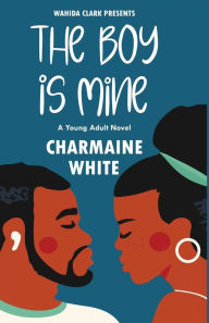 Title: The Boy Is Mine!: A Wilson High Confidential, Author: Charmaine White