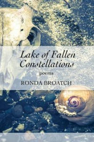 Title: Lake of Fallen Constellations, Author: Ronda Broatch