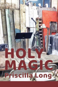 Title: Holy Magic, Author: Priscilla Long