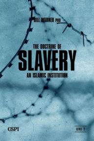 Title: The Doctrine of Slavery: An Islamic Institution, Author: Bill Warner