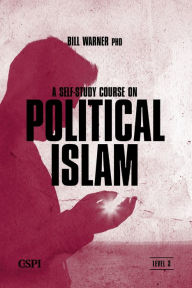 Title: A Self-Study Course on Political Islam, Level 3, Author: Bill Warner