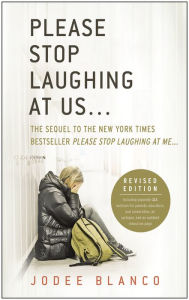 Title: Please Stop Laughing at Us... (Revised Edition): The Sequel to the New York Times Bestseller Please Stop Laughing at Me..., Author: Jodee Blanco