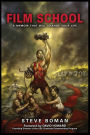 Film School: The True Story of a Midwestern Family Man Who Went to the World's Most Famous Film School, Fell Flat on His Face, Had a Stroke, and Sold a Television Series