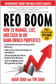 Title: REO Boom: How to Manage, List, and Cash in on Bank-Owned Properties: An Insiders' Guide for Real Estate Agents, Author: Aram Shah