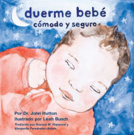 Title: Duerme bebé cómodo y seguro, Author: Dr. John Hutton