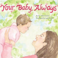 Title: Your Baby, Always, Author: Dr. John Hutton