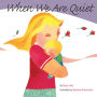 When We Are Quiet