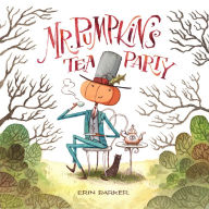 Title: Mr. Pumpkin's Tea Party, Author: Erin Barker
