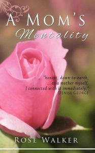 Title: A Mom's Mentality, Author: Rose Walker