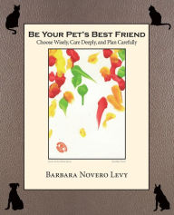 Title: Be Your Pet's Best Friend, Author: Barbara Novero Levy