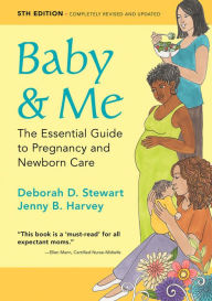 Title: Baby & Me: The Essential Guide to Pregnancy and Newborn Care, Author: Deborah D. Stewart