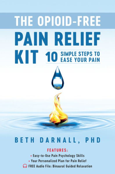 The Opioid-Free Pain Relief Kit: 10 Simple Steps to Ease Your