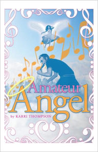 Title: Amateur Angel, Author: Karri Thompson
