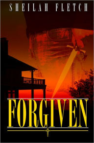 Title: Forgiven, Author: Sheilah M Fletch