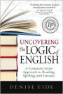 Uncovering the Logic of English: A Common-Sense Approach to Reading, Spelling, and Literacy