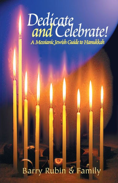 Dedicate and Celebrate: A Messianic Jewish Guide to Hanukkah