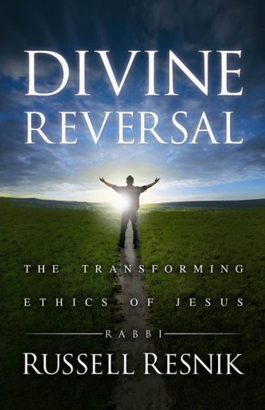 Divine Reversal: The Transforming Ethics of Jesus