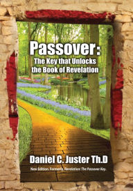 Title: Passover: The Key to Unlock the Book of Revelation, Author: Daniel Juster