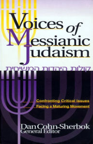 Title: Voices of Messianic Judaism: Confronting Critical Issues Facing a Maturing Movement, Author: David J. Rudolph