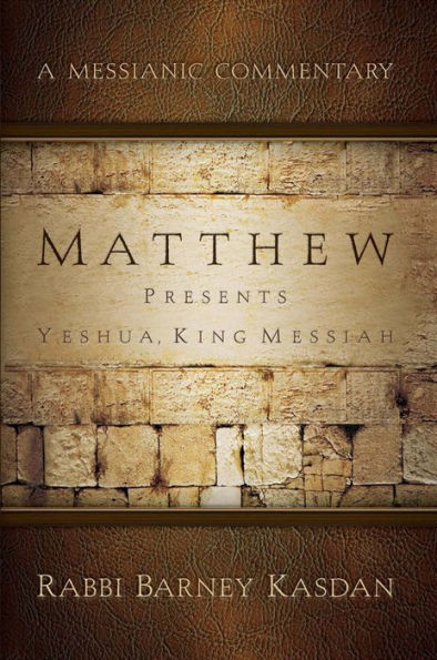 Matthew: Presents Yeshua, King Messiah