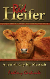 Title: The Red Heifer: A Jewish Cry for Messiah, Author: Anthony Cardinale