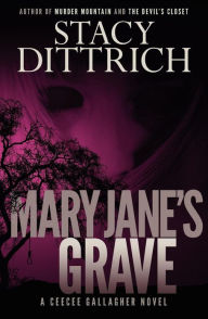 Title: Mary Jane's Grave, Author: Stacy Dittrich