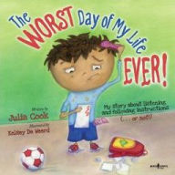 Title: The Worst Day of My Life Ever!, Author: Julia Cook