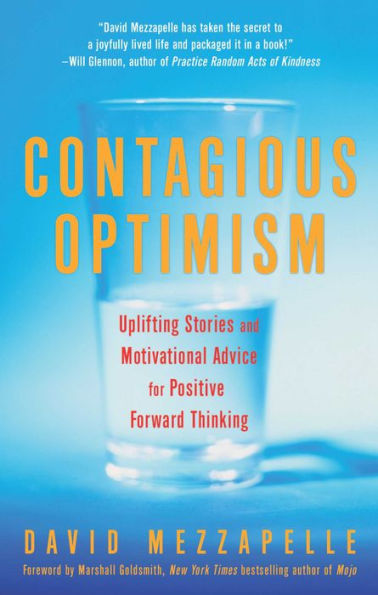Contagious Optimism: Uplifting Stories and Motivational Advice for Positive Forward Thinking