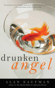Title: Drunken Angel: A Memoir, Author: Alan Kaufman