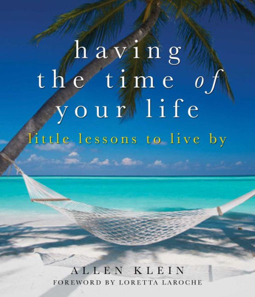 Having the Time of Your Life: Little Lessons to Live By