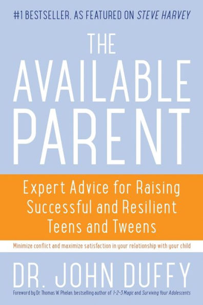 Available Parent: Expert Advice for Raising Successful and Resilient Teens Tweens