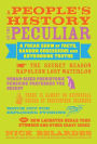 People's History of the Peculiar: A Freak Show of Facts, Random Obsessions and Astounding Truths