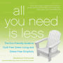 All You Need Is Less: The Eco-friendly Guide to Guilt-Free Green Living and Stress-Free Simplicity