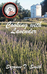 Title: Cooking with Lavender, Author: Suzanne T. Smith